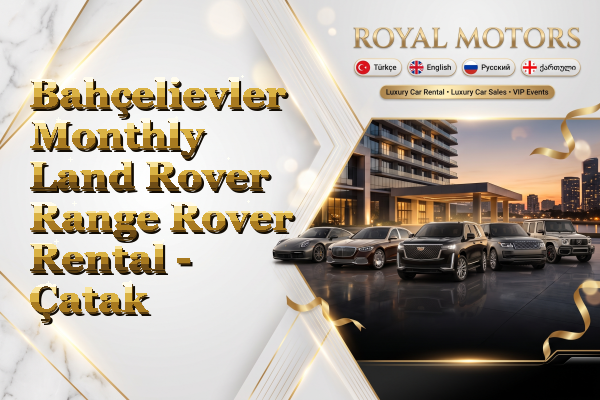 Bahçelievler Monthly Land Rover Range Rover Rental - Çatak