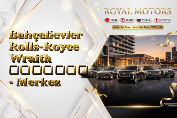 Bahçelievler Rolls-Royce Wraith გაყიდვა - Merkez