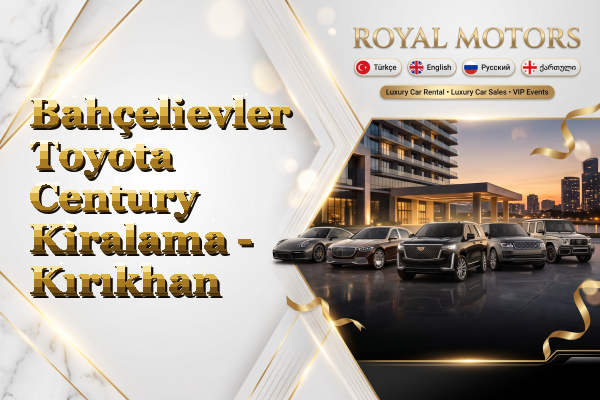 Bahçelievler Toyota Century Kiralama - Kırıkhan