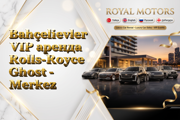 Bahçelievler VIP аренда Rolls-Royce Ghost - Merkez