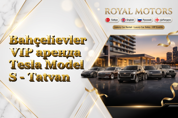 Bahçelievler VIP аренда Tesla Model S - Tatvan