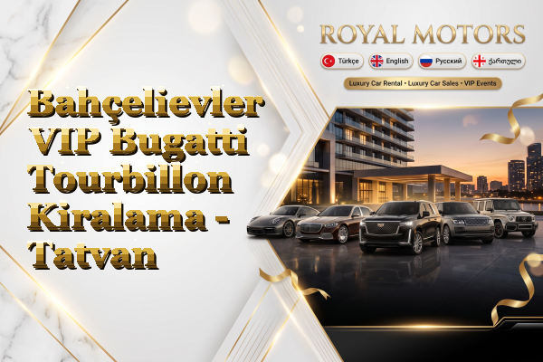 Bahçelievler VIP Bugatti Tourbillon Kiralama - Tatvan