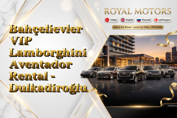 Bahçelievler VIP Lamborghini Aventador Rental - Dulkadiroğlu