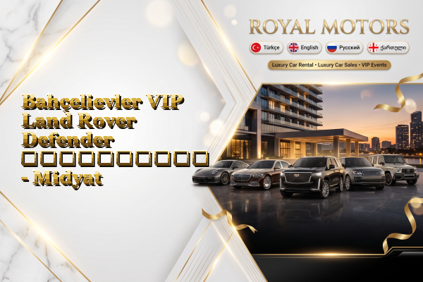 Bahçelievler VIP Land Rover Defender გაქირავება - Midyat