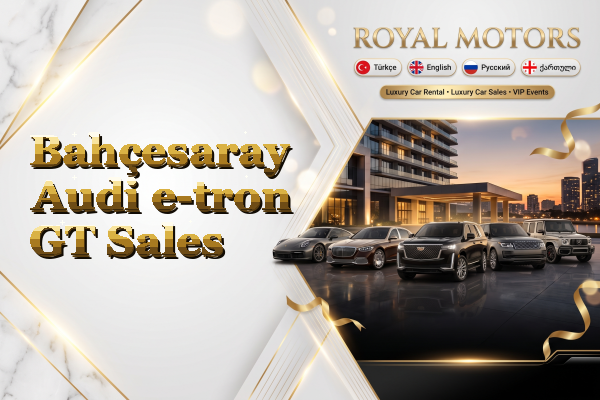 Bahçesaray Audi e-tron GT Sales