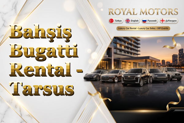 Bahşiş Bugatti Rental - Tarsus