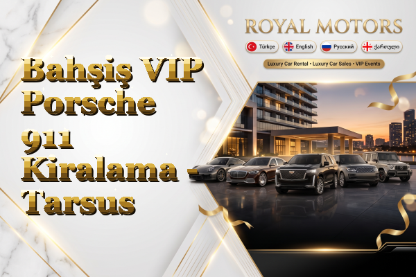 Bahşiş VIP Porsche 911 Kiralama - Tarsus