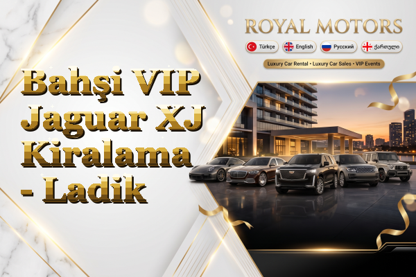 Bahşi VIP Jaguar XJ Kiralama - Ladik