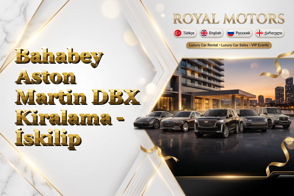 Bahabey Aston Martin DBX Kiralama - İskilip