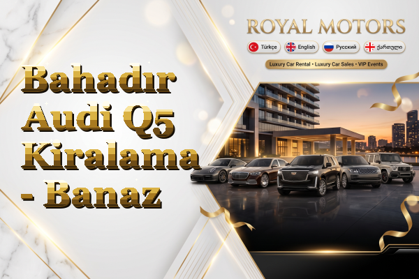 Bahadır Audi Q5 Kiralama - Banaz