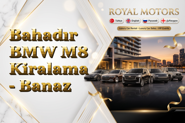 Bahadır BMW M8 Kiralama - Banaz
