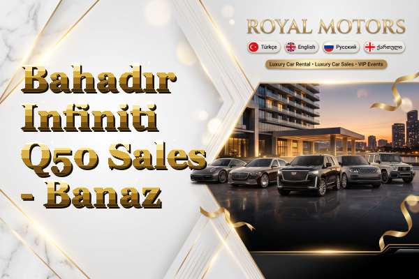 Bahadır Infiniti Q50 Sales - Banaz