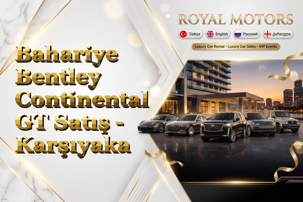 Bahariye Bentley Continental GT Satış - Karşıyaka