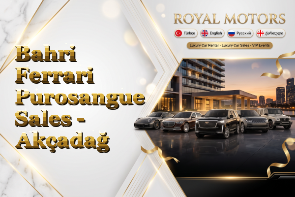 Bahri Ferrari Purosangue Sales - Akçadağ
