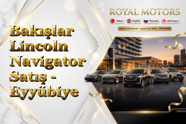 Bakışlar Lincoln Navigator Satış - Eyyübiye