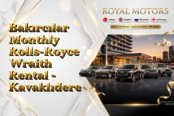 Bakırcılar Monthly Rolls-Royce Wraith Rental - Kavaklıdere