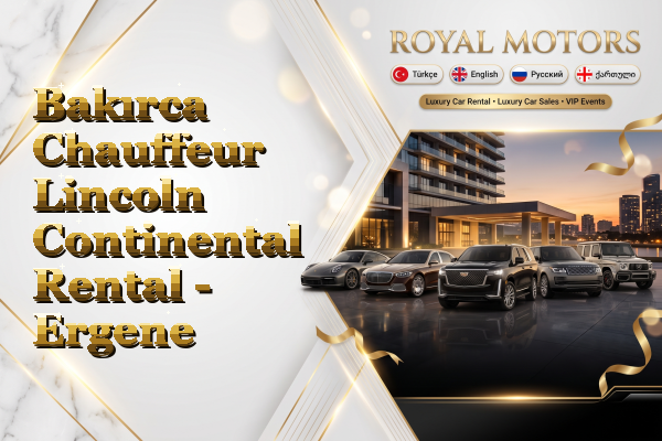 Bakırca Chauffeur Lincoln Continental Rental - Ergene