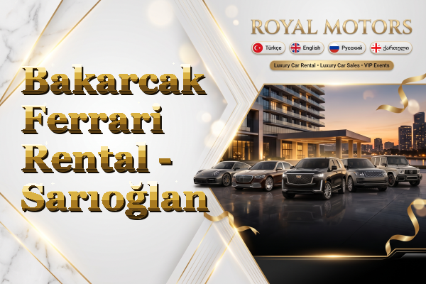 Bakarcak Ferrari Rental - Sarıoğlan