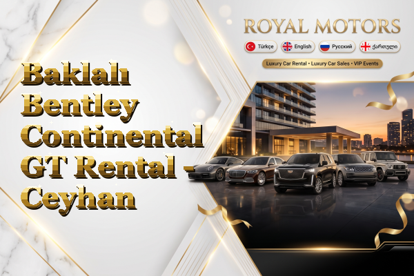 Baklalı Bentley Continental GT Rental - Ceyhan