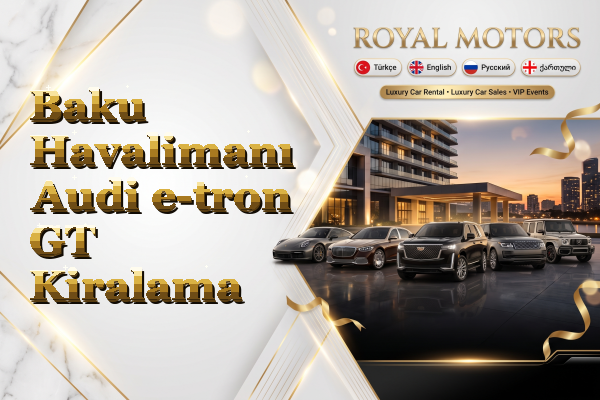 Baku Havalimanı Audi e-tron GT Kiralama
