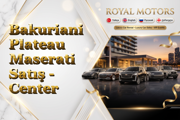 Bakuriani Plateau Maserati Satış - Center