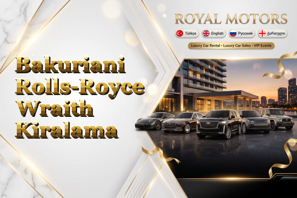 Bakuriani Rolls-Royce Wraith Kiralama