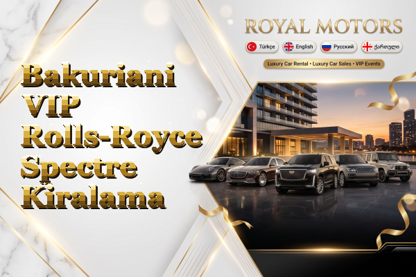 Bakuriani VIP Rolls-Royce Spectre Kiralama