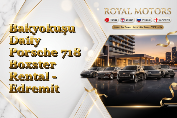 Bakyokuşu Daily Porsche 718 Boxster Rental - Edremit