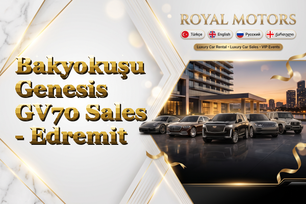 Bakyokuşu Genesis GV70 Sales - Edremit