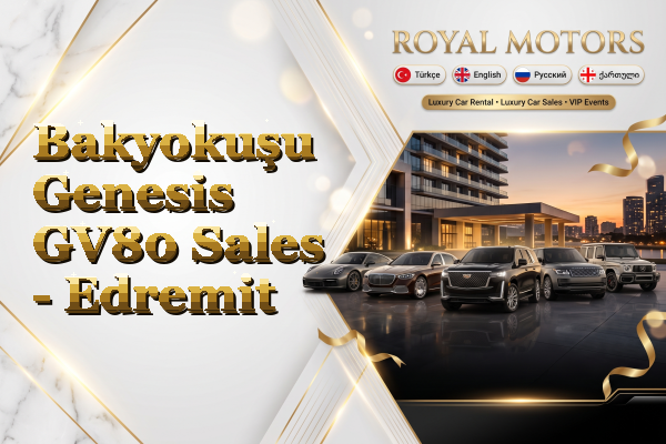 Bakyokuşu Genesis GV80 Sales - Edremit