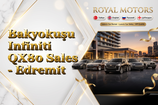 Bakyokuşu Infiniti QX80 Sales - Edremit