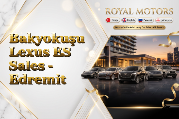 Bakyokuşu Lexus ES Sales - Edremit