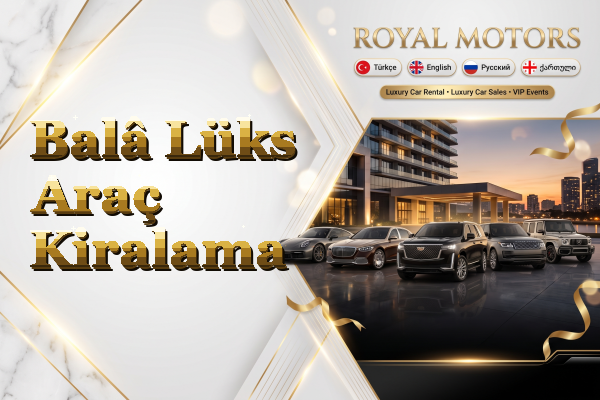 Balâ Lüks Araç Kiralama