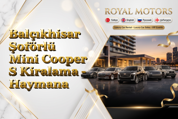 Balçıkhisar Şoförlü Mini Cooper S Kiralama - Haymana