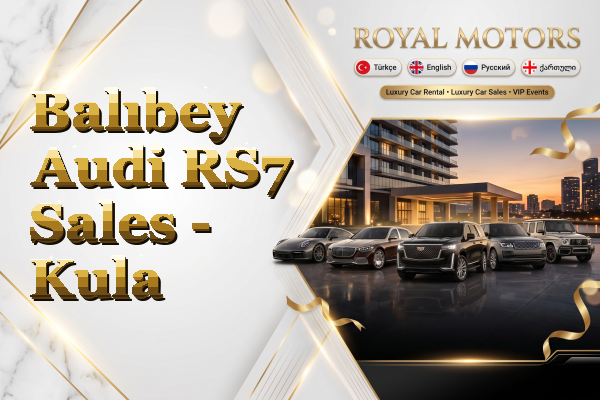 Balıbey Audi RS7 Sales - Kula