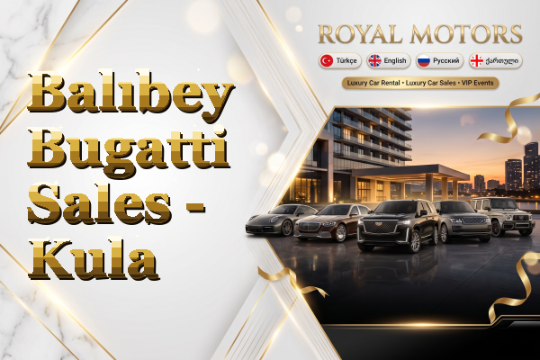 Balıbey Bugatti Sales - Kula