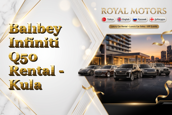 Balıbey Infiniti Q50 Rental - Kula