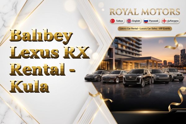 Balıbey Lexus RX Rental - Kula