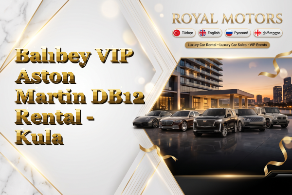 Balıbey VIP Aston Martin DB12 Rental - Kula