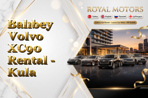 Balıbey Volvo XC90 Rental - Kula