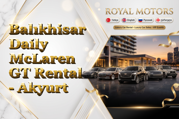 Balıkhisar Daily McLaren GT Rental - Akyurt