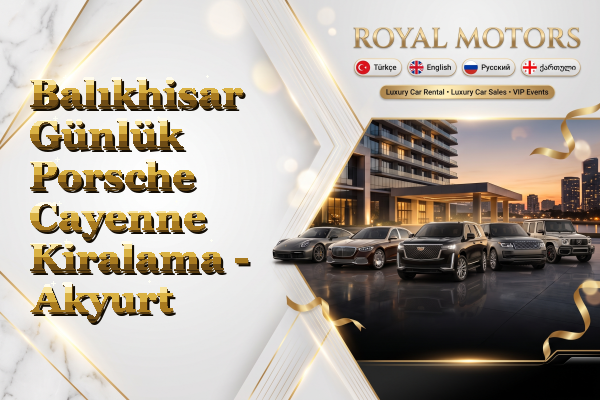 Balıkhisar Günlük Porsche Cayenne Kiralama - Akyurt