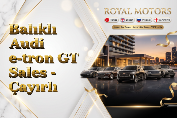 Balıklı Audi e-tron GT Sales - Çayırlı