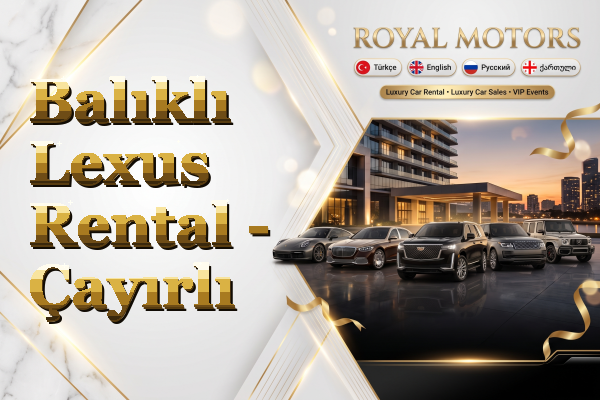 Balıklı Lexus Rental - Çayırlı