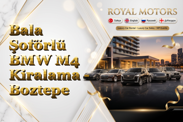 Bala Şoförlü BMW M4 Kiralama - Boztepe