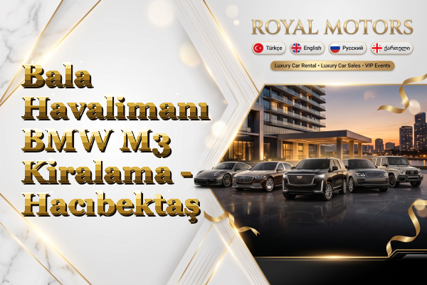 Bala Havalimanı BMW M3 Kiralama - Hacıbektaş
