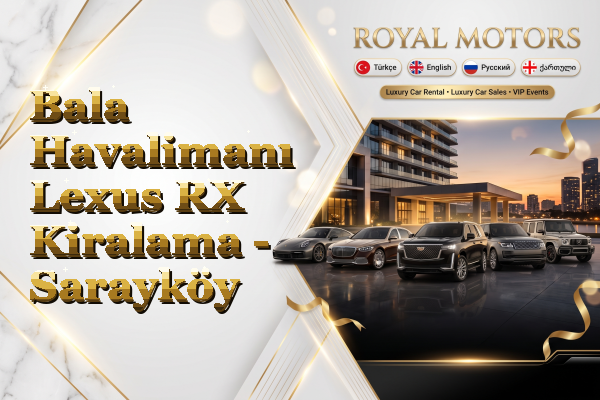 Bala Havalimanı Lexus RX Kiralama - Sarayköy