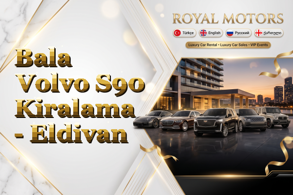 Bala Volvo S90 Kiralama - Eldivan