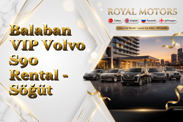 Balaban VIP Volvo S90 Rental - Söğüt