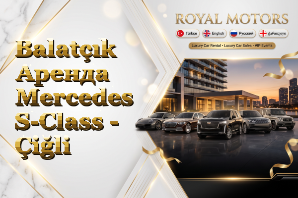 Balatçık Аренда Mercedes S-Class - Çiğli
